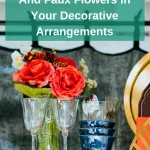 Tips For Mixing Real And Artificial Flowers In Your Decorative Arrangements